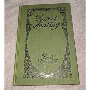 Direct Healing 1914 Paul Ellsworth OCCULT healer Elizabeth Towne first 1st